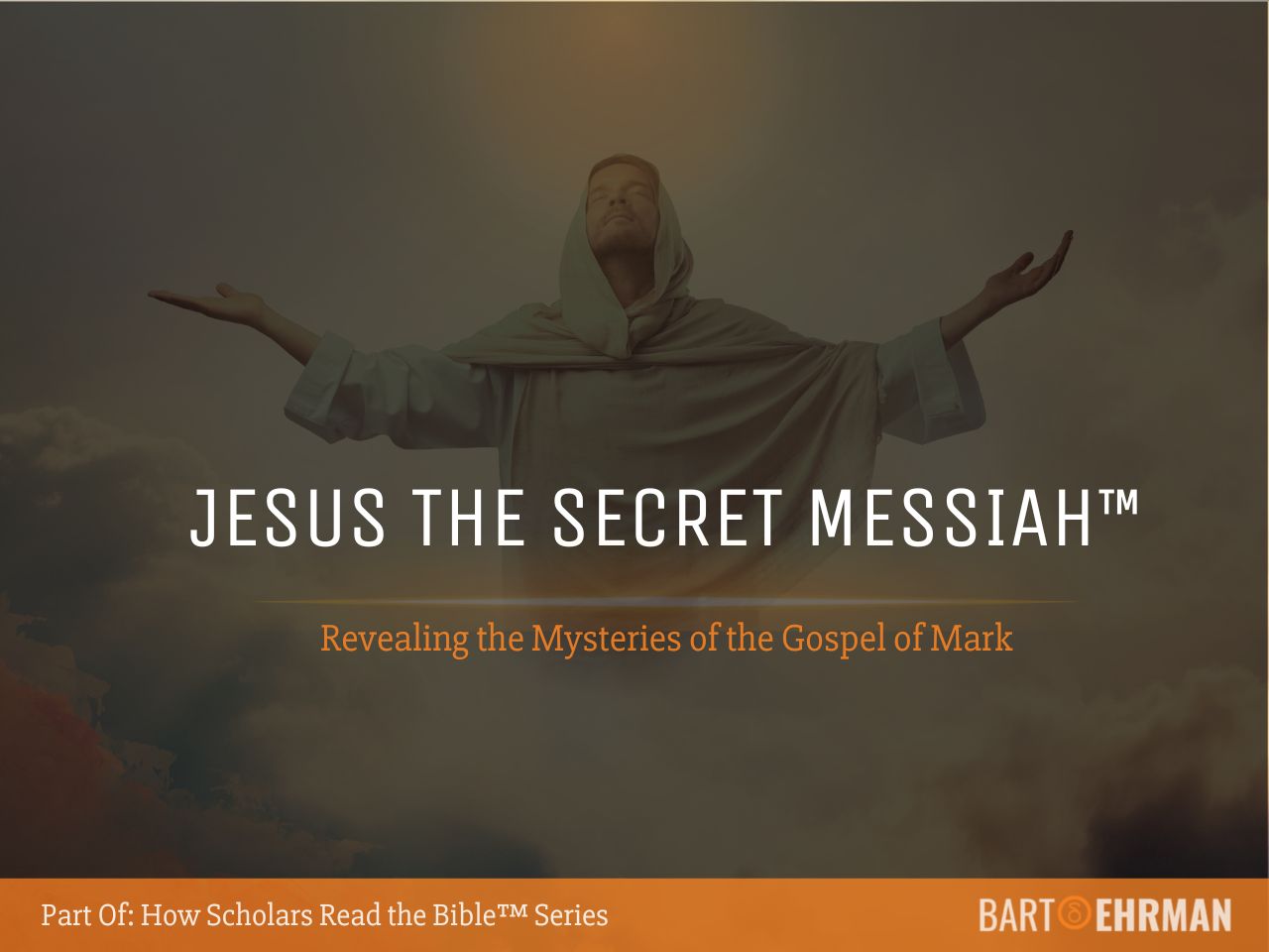 Jesus The Secret Messiah Online Course by Bart Ehrman