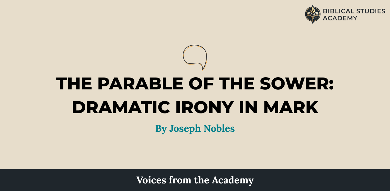 The Parable of the Sower: Dramatic Irony in Mark The Parable of the Sower: Dramatic Irony in Mark