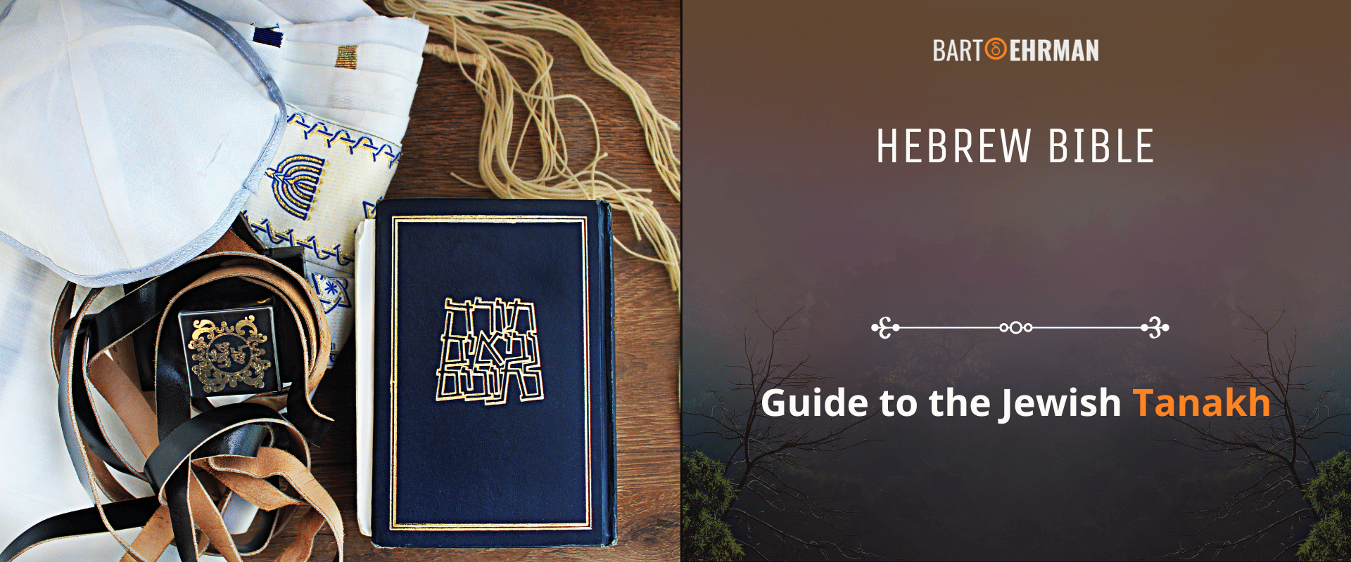 Hebrew Bible - Guide to the Jewish Tanakh Hebrew Bible - Guide to the Jewish Tanakh