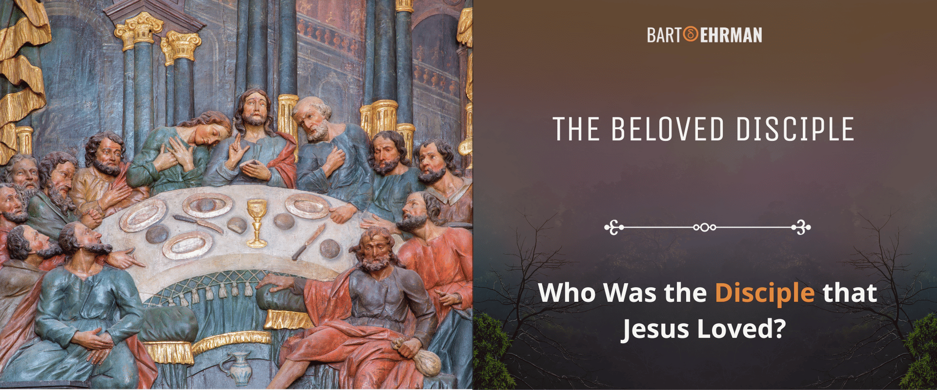 The Beloved Disciple - Who Is the Disciple that Jesus Loved The Beloved Disciple - Who Is the Disciple that Jesus Loved